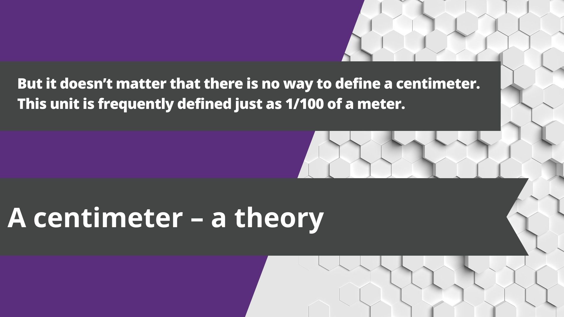 A centimeter – a theory
