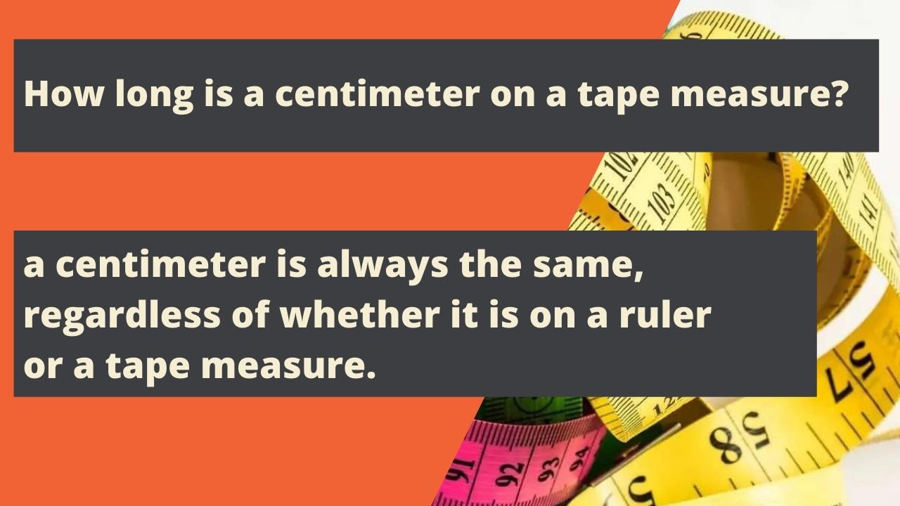 How long is a centimeter on a tape measure?