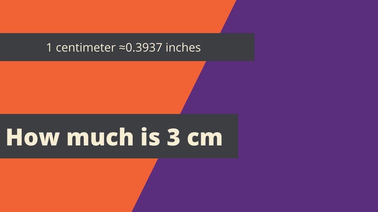 How much is 3 cm