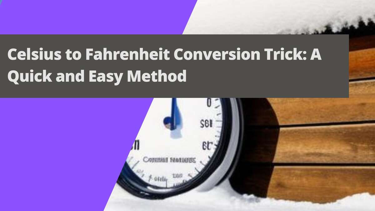 Celsius to Fahrenheit Conversion Trick: A Quick and Easy Method