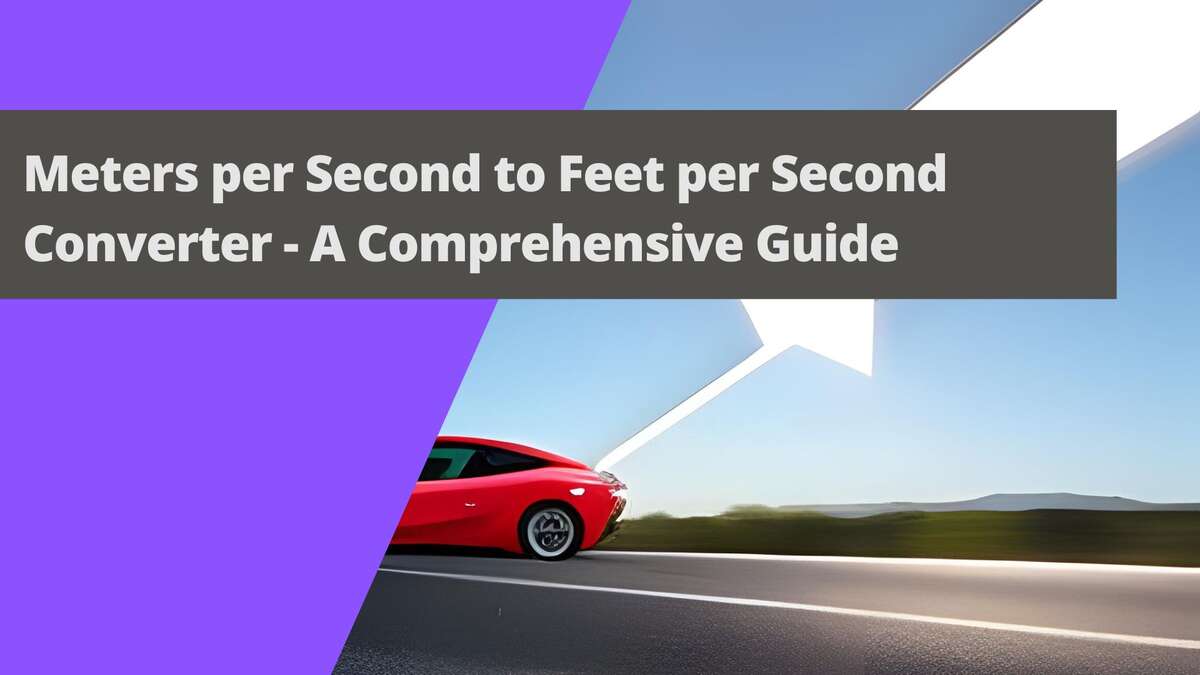 Meters per Second to Feet per Second Converter - A Comprehensive Guide
