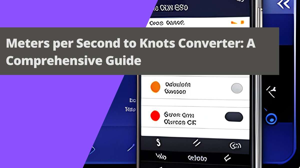 Meters per Second to Knots Converter: A Comprehensive Guide