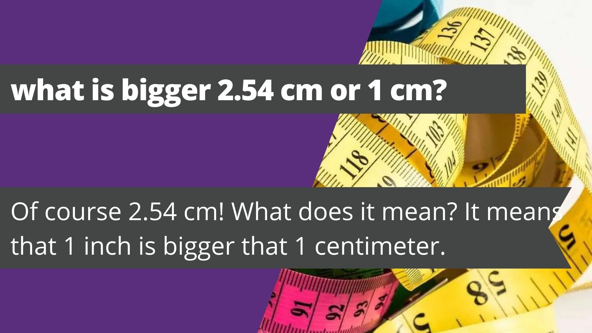 what is bigger 2.54 cm or 1 cm? 